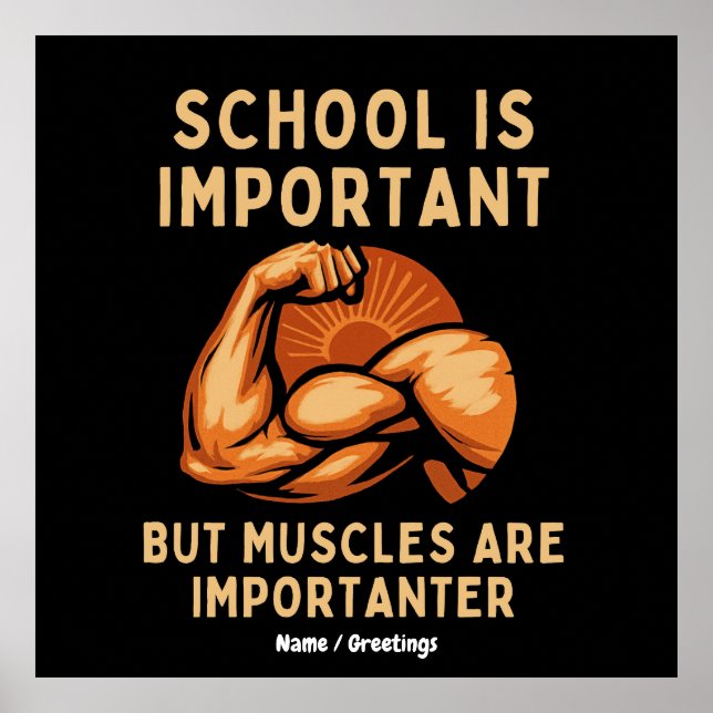 Skolan är viktig, men muskler är viktig Roligt Poster (Framsidan)