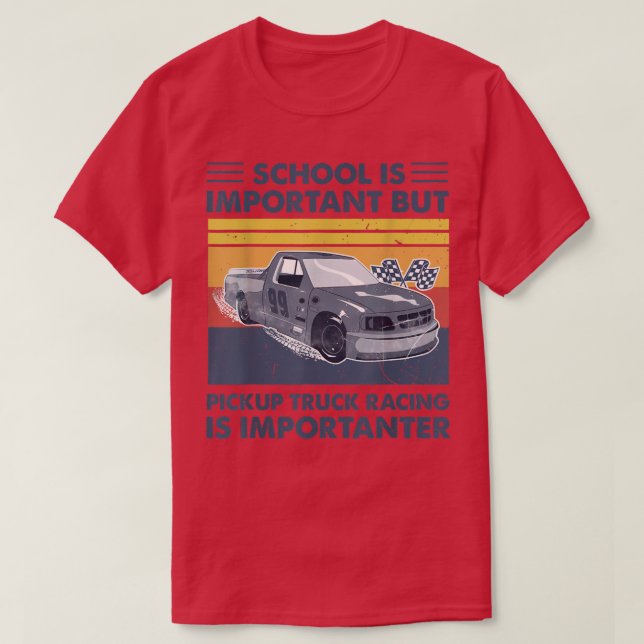 Skolan är viktig, men Pickupa Lastbil-Tävlan är br T Shirt (Design framsida)