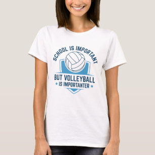 Skolan är viktig, men Volleyball är viktigt T Shirt