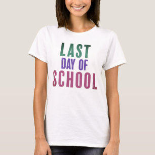 Skolans sista dag t shirt