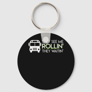 Skolbusschauffören ser mig Rollin Waitin Nyckelring