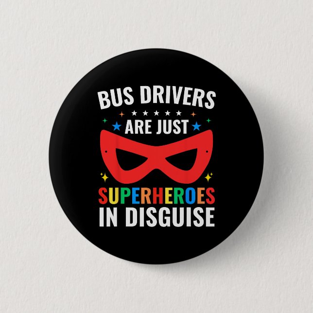 Skolbussförare är bara superhjältar i förklädnad knapp (Framsida)