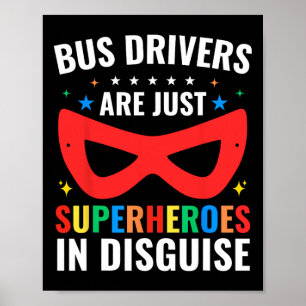 Skolbussförare är bara superhjältar i förklädnad poster
