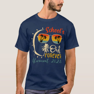 Skolor är ute för alltid lärare Pensionering 2023 T Shirt