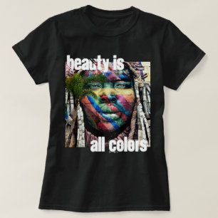 Skönhet är Färger T Shirt