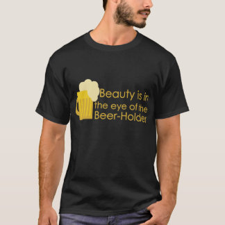 Skönhet är i ögat av Öl-Hållaren skjortan T-shirt