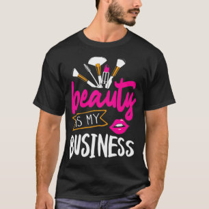 Skönhet är min affärshår och makeup-skönare t shirt