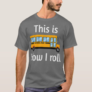 SKOOL BUSS DRIVER Så här rullar jag 10 T Shirt