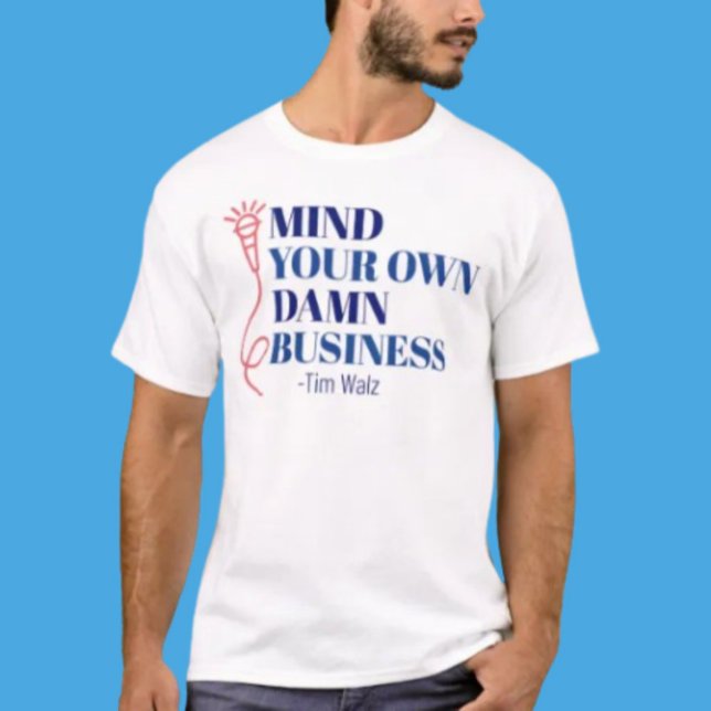Sköt Om Dina Egna Affärer T Shirt (Skapare uppladdad)