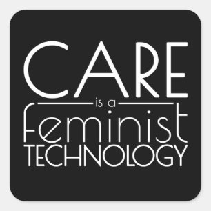 Skötsel är en feministisk teknik fyrkantigt klistermärke