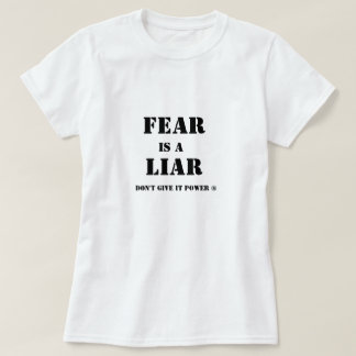 Skräck är en Liar är sanningen! Ge inte den T Shirt