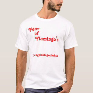 Skräck av, flamingos, Longpinklegaphobia Tee Shirt