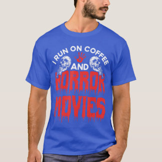 Skräck Horror Film Jag Kör På Kaffe Och Skräckfilm T Shirt