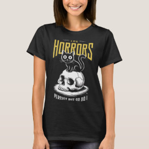 Skräckligheter kvarstår gör jag rolig sarkastisk k t shirt
