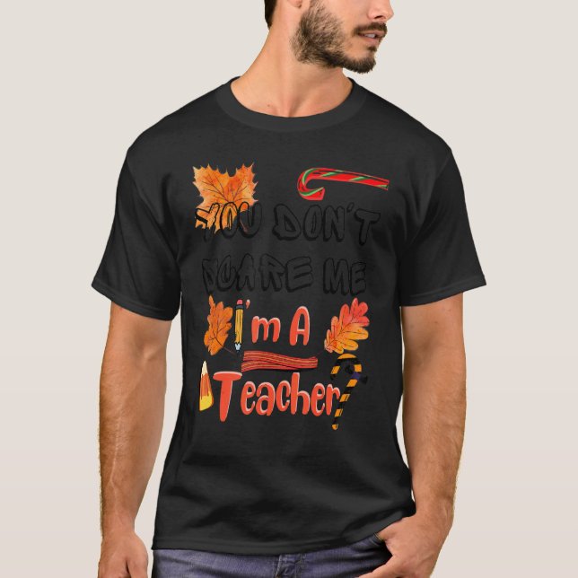 Skräm mig inte att jag är lärare t shirt (Framsida)