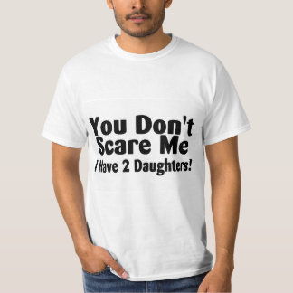 Skräm mig inte ha två döttrar tee shirt