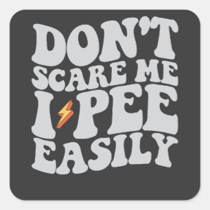 Skräm mig inte i Pee Easily Groovy Funny Fyrkantigt Klistermärke