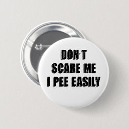 Skräm mig inte i Pee Easily Sarcastic Halloween Knapp