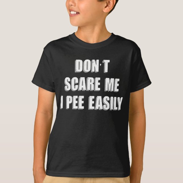 Skräm mig inte i Pee Easily Sarcastic Halloween T Shirt (Framsida)