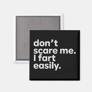 Skräm mig inte, jag bajsar lätt Rolig Sarcastic Hu Magnet
