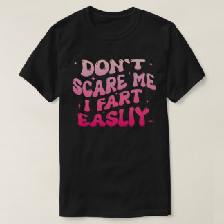 Skräm mig inte, jag bajsar lätt Roligt humorcitat T Shirt