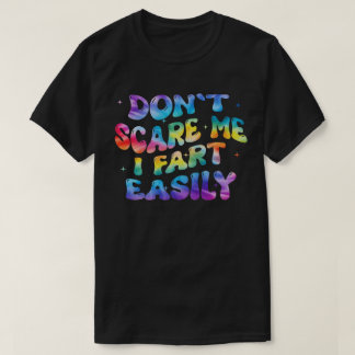 Skräm mig inte, jag fiser lätt Rolig humorcitat T Shirt