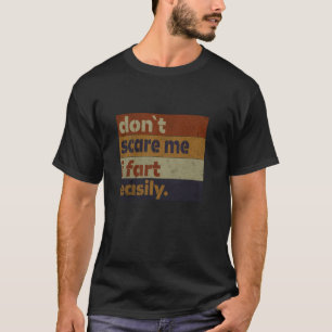 Skräm mig inte, jag fiser lätt, rolig sarkastisk h t shirt