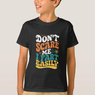 Skräm mig inte, jag fiser lätt Roligt Citat T Shirt
