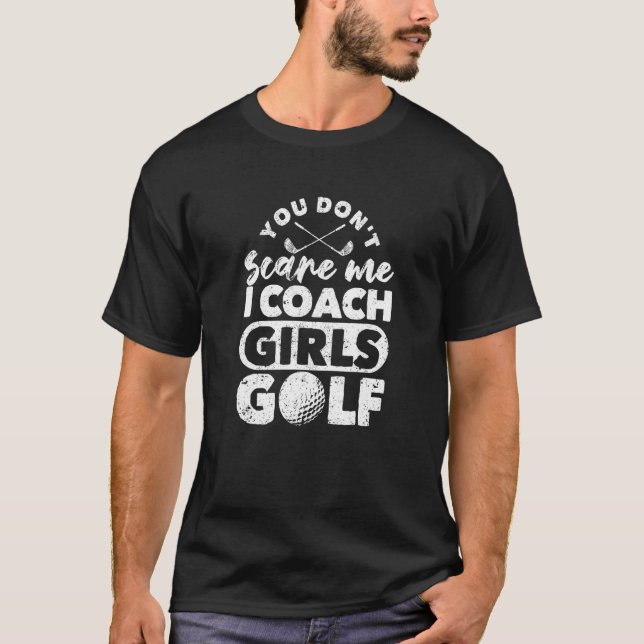 Skräm mig inte träna flickorna Golf Golfing Co. T Shirt (Framsida)