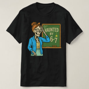 Skrämd av 6-7 Rolig lärare 67 Halloween-skelett T Shirt
