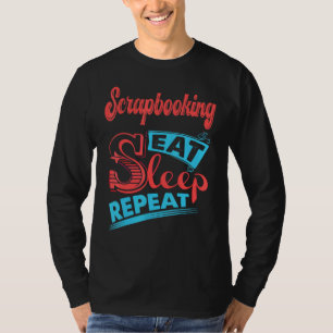 Skrapbokning Skrapbokning Upprepa Eat-viloläge T Shirt
