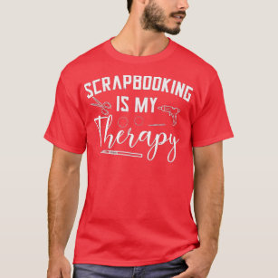 Skrapbooking är min Terapy Scrapbooker Hand Crafti T Shirt