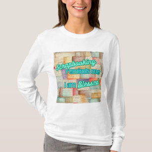 Skrapbooking påminner mig att jag är välsignad t shirt