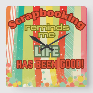 Skrapbooking påminner mig att livet är bra fyrkantig klocka