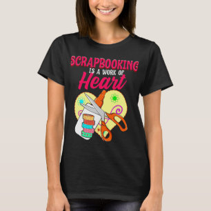 Skrapbooking Work Heart T Shirt