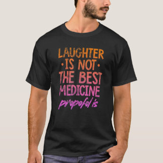 Skratt inte det bästa läkemedlet Propofol är Anest T Shirt