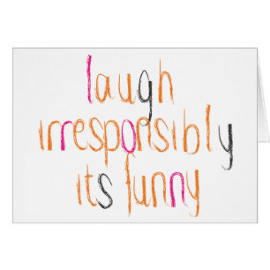 Skratt Irresponsibly… Hälsningskort