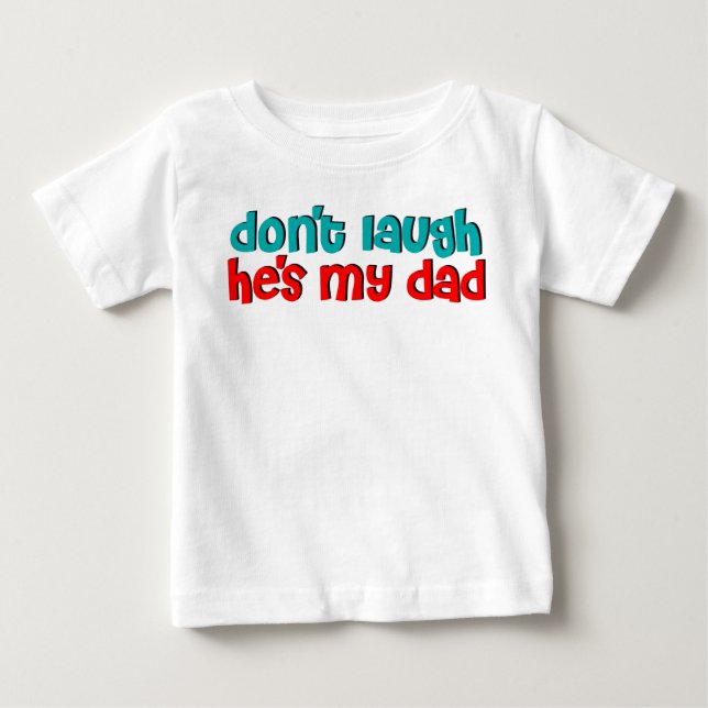 Skratta inte honom är min pappa t shirt (Framsida)