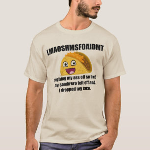 Skratta, så hårt, tappade jag min taco tee