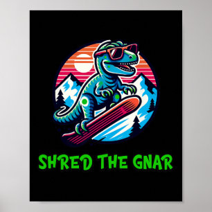 Skred Gnar-nuny Snowboarding Dinosaur T-rex W Poster