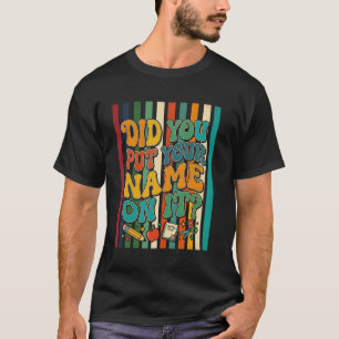 Skrev Du Din Namn På Det? Rolig Retro Lärare G T Shirt