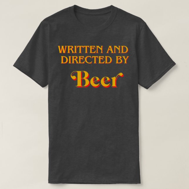 Skriftlig och regisserad av Beer T Shirt (Design framsida)