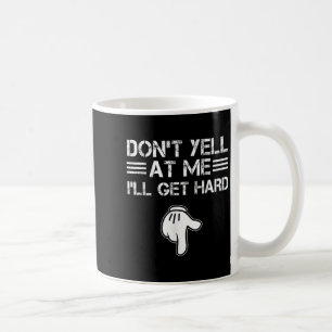 Skrik Inte På Mig Jag Blir Hård Roligt Pinsamt Vux Kaffemugg