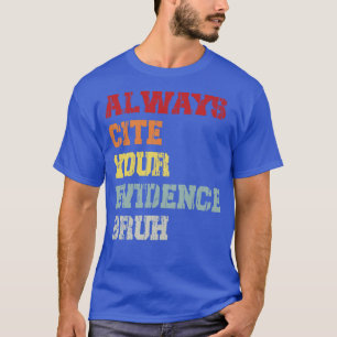 Skriv alltid ditt bevis Bruh T Shirt