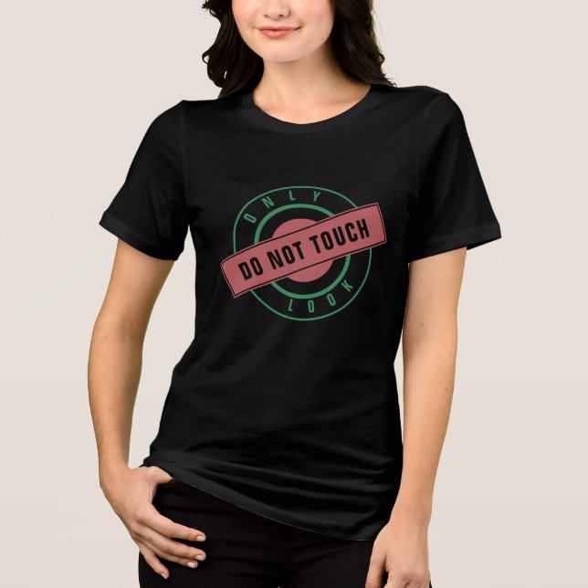 Skriv Stämpeltext Endast Titta Rör Inte Din Roliga T Shirt (Framsida)