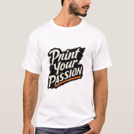 Skriv Ut Din Passion – Kreativ Motivationscitat T Shirt