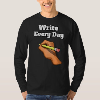 Skriva varje dag Skriva penna Ljusgrafik T Shirt