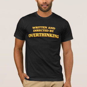 Skriven och regisserad av Overthinking Shirt T