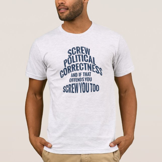 Skruva dig och politisk korrekthet tee (Framsida)