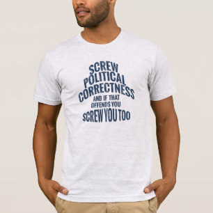 Skruva dig och politisk riktighet tee